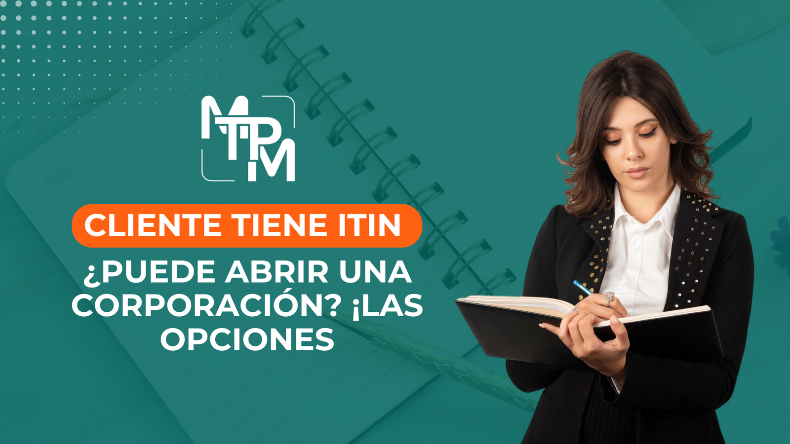 Cliente tiene ITIN, ¿Puede abrir una corporación? ¡Las opciones! – NCE0043