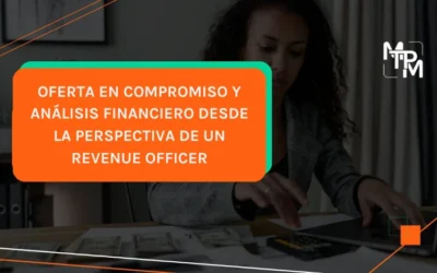 Oferta en Compromiso y Análisis Financiero desde la perspectiva de un Revenue Officer – IRS No. RIFYB-T-00037-23-S