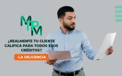 ¿Realmente tu Cliente Califica para todos esos créditos? – La diligencia – NCE0021