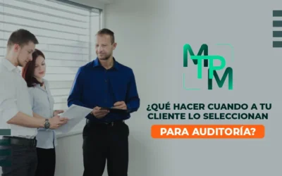 ¿Qué hacer cuando a tu cliente lo seleccionan para auditoría? – NCE0027